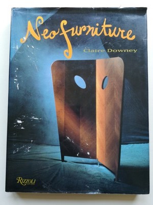 Neo Furniture by Claire Downey, 1992 Rizzoli Publishing, NY. H/B.