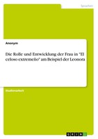 Die Rolle Und Entwicklung Der Frau In El Celoso ExtremeñO Am Beispiel Der...