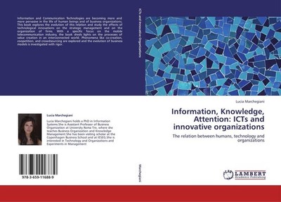 Information, Knowledge, Attention: ICTs and innovative organizations Lucia March