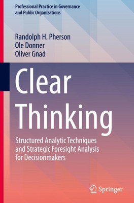 Clear Thinking: Structured Analytic Techniques and Strategic Foresight