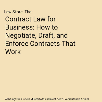 Contract Law for Business: How to Negotiate, Draft, and Enforce Contracts That W