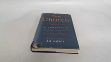 			The Church a symposium, J.B. Watson, Pickering and Inglis, 1951, 		