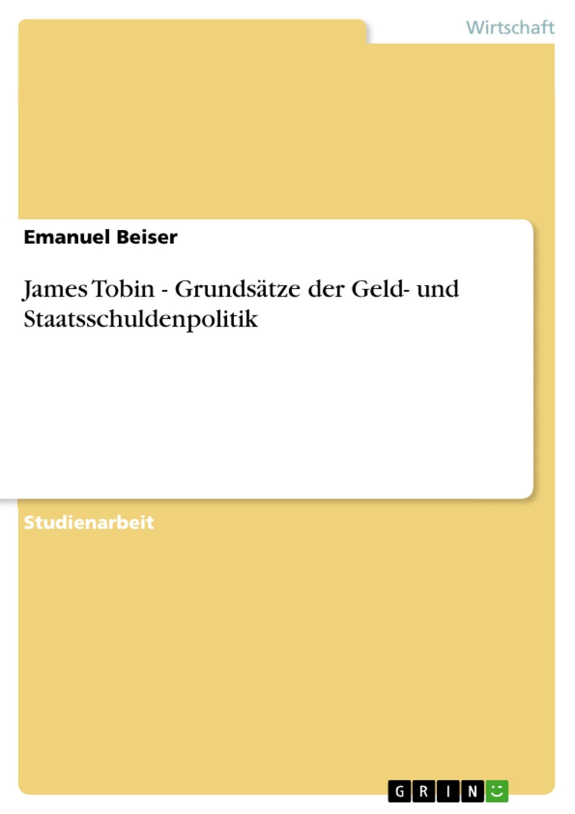 James Tobin - Grundsätze der Geld- und Staatsschuldenpolitik | Buch | 9783640953 - Beiser, Emanuel