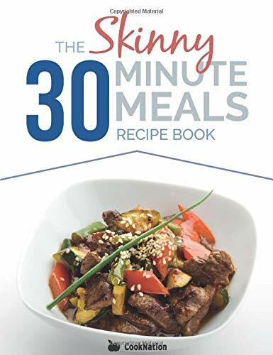 The Skinny 30 Minute Meals Recipe Book: Great Food, Easy Recipes, Prepared NEW
