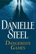 Dangerous Games: A Novel - Hardcover By Steel, Danielle - VERY GOOD