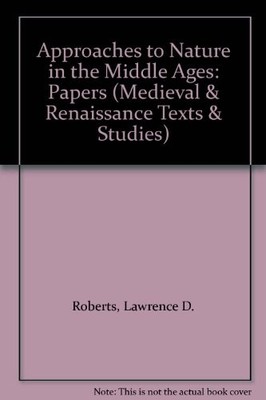 16: APPROACHES TO NATURE IN THE MIDDLE AGES: PAPERS By State University Of New