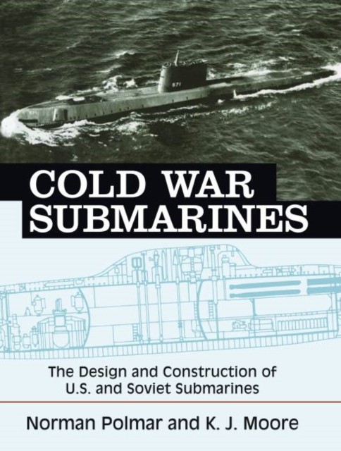 Cold War Submarines  The Design and Construction of  by Norman Polmar PAPERBACK