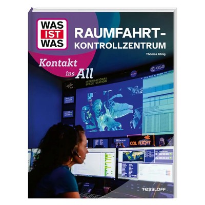 WAS IST WAS Raumfahrtkontrollzentrum. Kontakt ins All