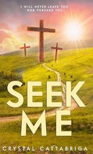 Seek Me by Crystal Cattabriga Hardcover Book