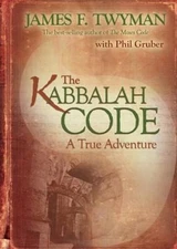 The Kabbalah Code: A True Adventure by Twyman, James F.; Gruber, Philip