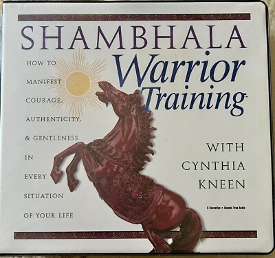 Shambhala Warrior Training: How to Manifest Courage, Authenticity 6 cassette set