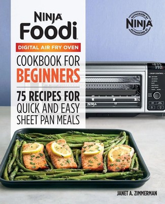 The Official Ninja Foodi Digital Air Fry Oven Cookbook | Janet A. Zimmerman