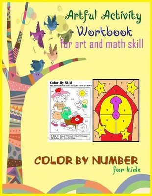 Artful activity workbook for art and math skill color by sum number for kids by