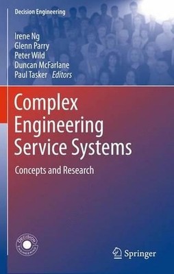 Complex Engineering Service Systems: Concepts and Research by Irene Ng (English)