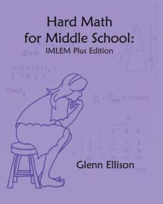 Hard Math for Middle School: IMLEM Plus Edition - Paperback - VERY GOOD