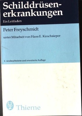 Schilddrüsenerkrankungen. 2. Auflage, Freyschmidt, Peter und Hans E. Kirschsiepe