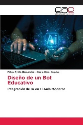 Diseo de un Bot Educativo by Pablo Ayala-Hern?ndez (Spanish) Paperback Book