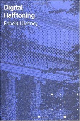 Digital Halftoning by Ulichney, Robert