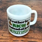 Vintage Milk Glass Humor Coffee Cup "I'd Rather Be Rich.." GLASSBAKE