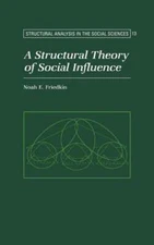 A Structural Theory of Social Influence by Noah E Friedkin: New