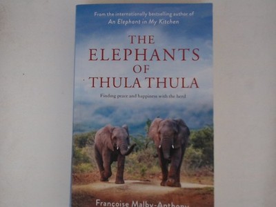 The Elephants of Thula Thula: Finding peace and happiness with the herd Malby-An
