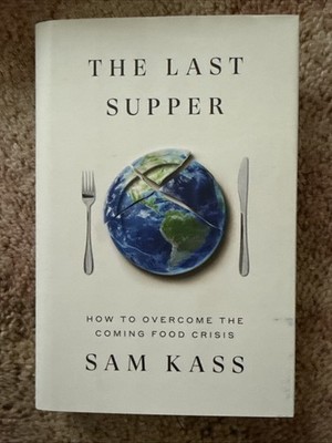 Last Supper : How to Overcome the Coming Food Crisis by Sam Kass (2025,...