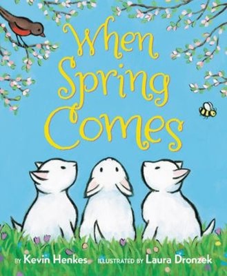 When Spring Comes : An Easter and Springtime Book for Kids Kevin