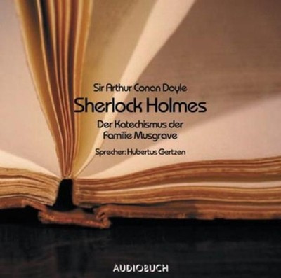 Sherlock Holmes - Der Katechismus der Familie Musgrave Audiobuch Verlag, Sir Art