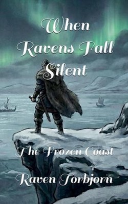 When Ravens Fall Silent The Frozen Coast by Raven Torbjorn Paperback Book