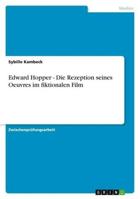 Edward Hopper - Die Rezeption seines Oeuvres im fiktionalen Film Sybille Kambeck