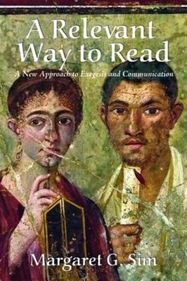 Relevant Way to Read : A New Approach to Exegesis and Communication, Paperbac...