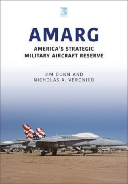 AMARG: America's Strategic Military Aircraft Reserve by Jim Dunn