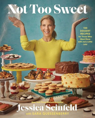 Not Too Sweet: 100 Dessert Recipes for Those Who Want M - Hardback NEW Seinfeld,