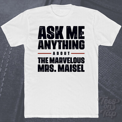 FRAG MICH ALLES ÜBER DIE WUNDERBARE MRS. MAISEL T-SHIRT Komödie Zeit Drama TV
