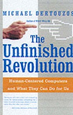 The Unfinished Revolution: Human-Centered Computers and What They Can Do For Us