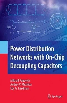 Power Distribution Networks with On-Chip Decoupling Capacitors - 9781441943996