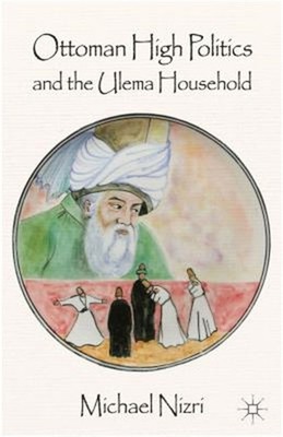 Ottoman High Politics and the Ulema Household (Hardback or Cased Book)