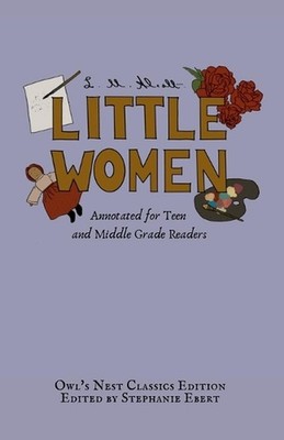 Little Women: Annotated for Teen and Middle Grade Readers by L.M. Alcott Paperba