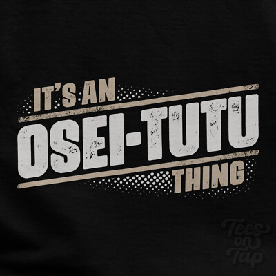 IT'S AN OSEI-TUTU THING T-SHIRT Name Nachname lustig Familie Geschenkidee