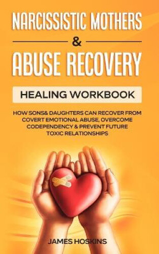 Thumbnail - Narcissistic Mothers & Abuse Recovery: Healing Workbook- How Sons &