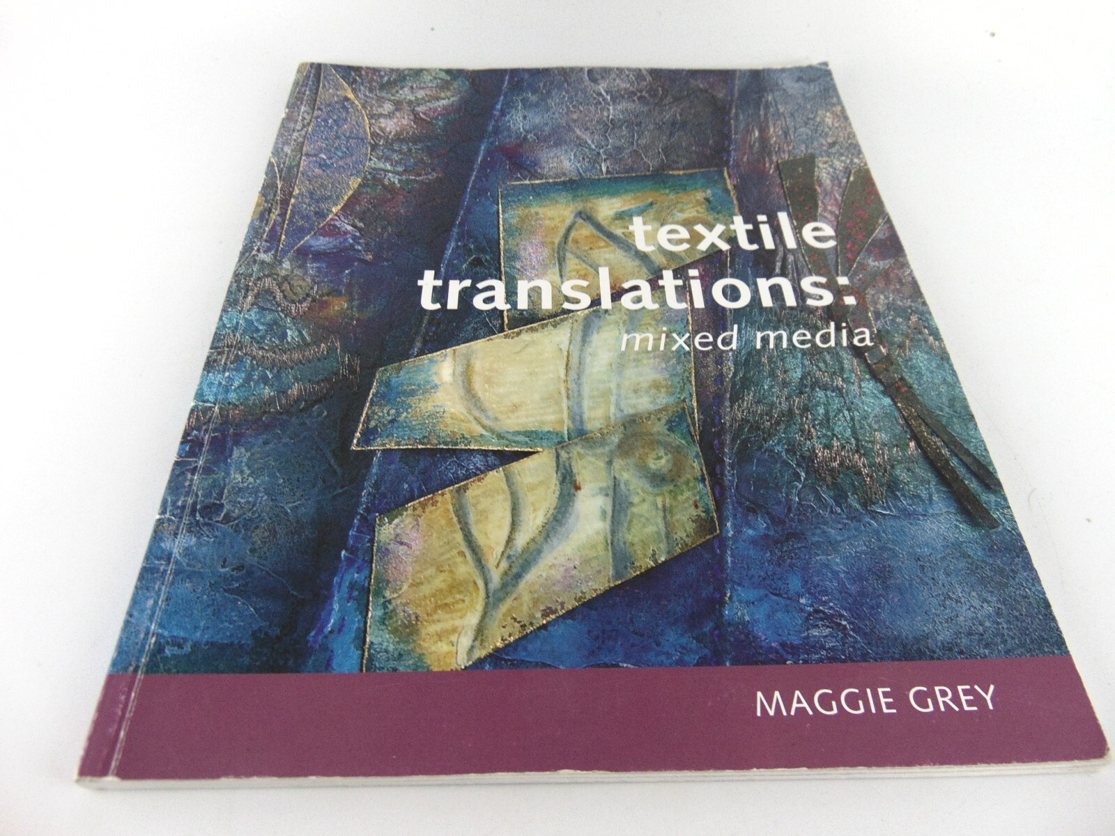 MIXED MEDIA ART BOOK TECHNIQUES ARTIST BOOK TEXTILE TRANSLATIONS MAGGIE GREY