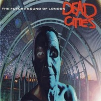 Audio Cd - Future Sound Of London (The) - Dead Cities - Virgin -D- Neu