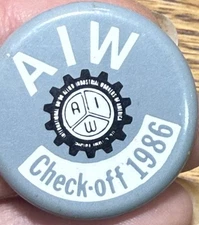 Vintage A.I.W. Allied Industrial Workers CHECK-OFF 1986 UNION Pinback Button