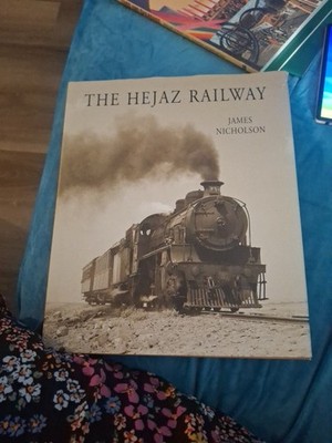 The Hejaz Railway, By James Nicholson.  Hardcover With Dust Jacket.