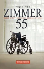 Zimmer 55: Unser Kampf gegen ein krankes System by Hagen Thiele Paperback Book
