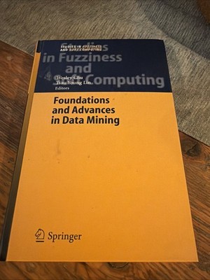 Foundations and Advances in Data Mining (Studies in Fuzziness and Soft Compu...