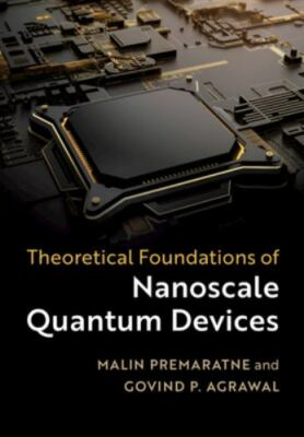 Theoretical Foundations of Nanoscale Quantum Devices - Premaratne, Malin,Agrawal