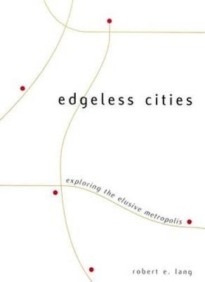 Edgeless Cities: Exploring the Elusive Metropolis (James A Johnson - ACCEPTABLE