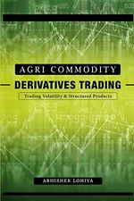 Abhishek Lohiya Agri-Commodity Derivatives Trading (Paperback)
