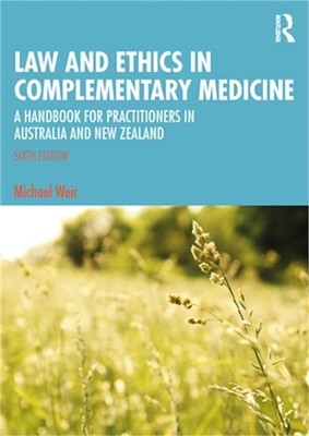 Law and Ethics in Complementary Medicine: A Handbook for Practitioners in Austra